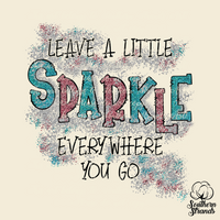 Leave a Little Sparkle Everywhere You Go Sublimation Transfer