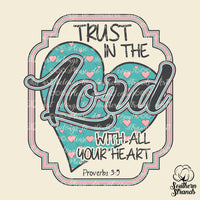 Trust in the Lord with All Your Heart Sublimation Transfer