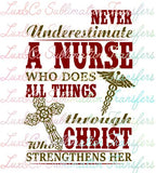 Never Underestimate A Nurse Who Does All Things Through Christ Who Strengthens Her Sublimation Transfer