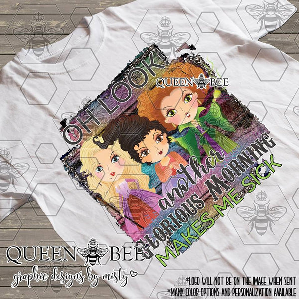 Oh Look Another Glorious Morning Makes me Sick Hocus Pocus Sublimation Transfer