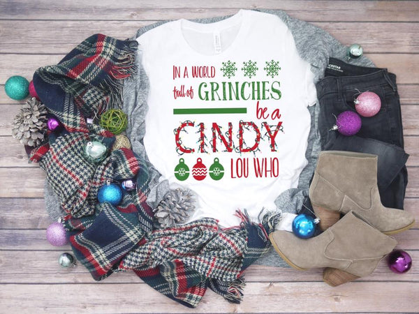 In a World Full of Grinches be a Cindy Lou Who Sublimation Transfer