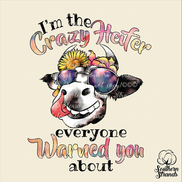 Im The Crazy Heifer Everyone Warned You About Cow Sublimation Transfer
