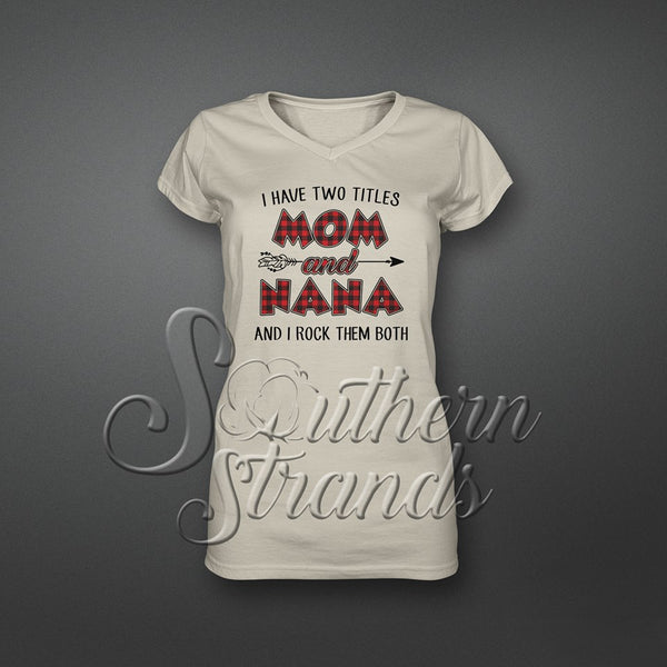 I Have Two Titles Mom and Nana and I Rock them Both Sublimation Transfer