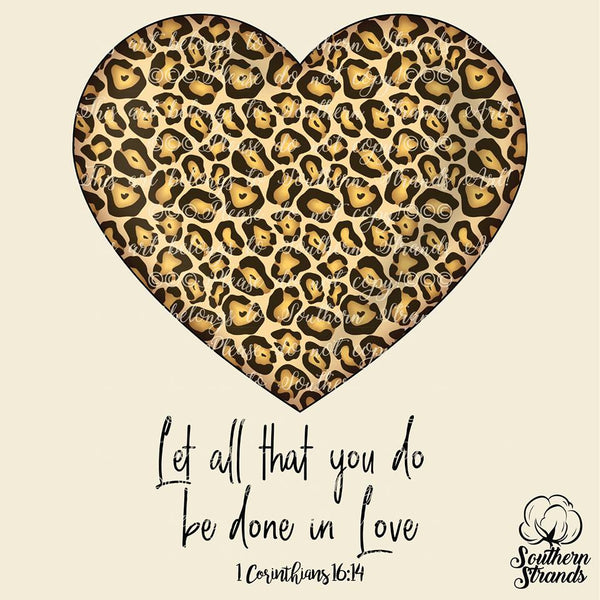 Let All That You Do Be Done In Love Cheetah Heart Valentines Sublimation Transfer