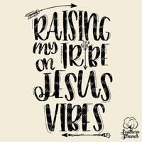 Raising My Tribe on Jesus Vibes Sublimation Transfer