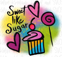Sweet Like Sugar Sublimation Transfer