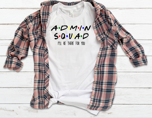 Admin  Squad Ill Be There for You Sublimation Transfer