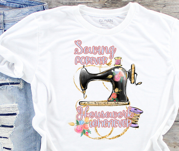 Sewing Forever Housework Whenever Sublimation PNG Digital Design