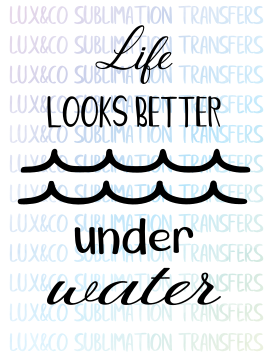 Life Looks Better Under Water SVG File