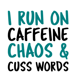 I Run On Caffeine Chaos and Cuss Words SVG File