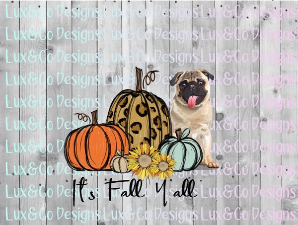 Its Fall Yall Pumpkin Sunflower Cheetah Dog Pug Sublimation PNG Digital Design