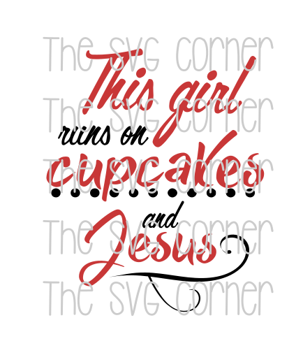 This Girl Runs On Cupcakes and Jesus SVG File