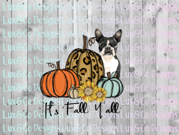 Its Fall Yall Cheetah Sunflower Dog Boston Terrier Sublimation Transfer