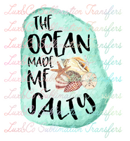 The Ocean Made Me Salty Sublimation Transfer