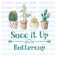 Succ it Up Buttercup Cactus Succulents Sublimation Transfer