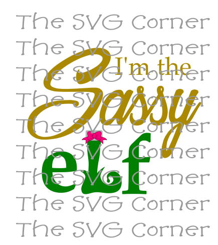 I'm the Sassy Elf Christmas Winter Holiday SVG File