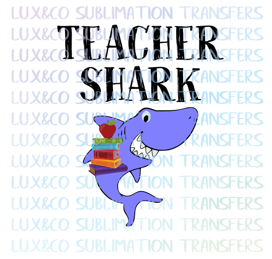 Teacher Shark Sublimation Transfer
