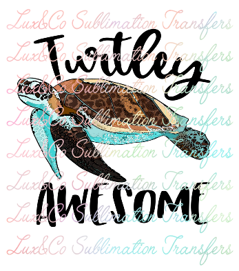 Turtley Awesome Sublimation Transfer