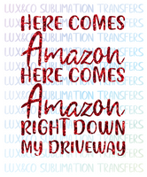 Here Comes Amazon Here Comes Amazon Right Down My Driveway Christmas Sublimation Transfer