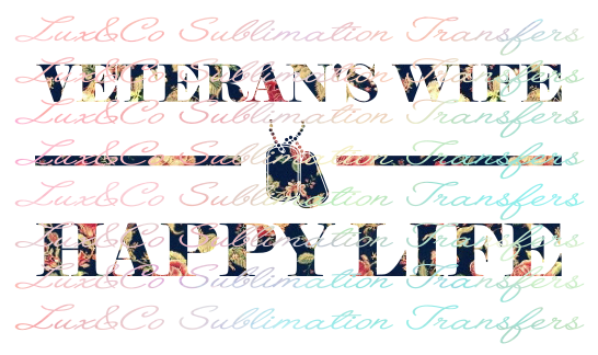 Veterans Wife Happy Life Sublimation Transfer