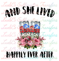 And She Lived Happily Ever After Coors Light Sublimation Transfer