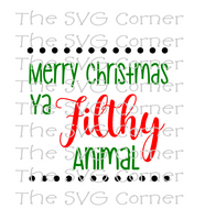 Merry Christmas Ya Filthy Animal Winter Holiday SVG File