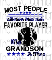 Most People Will Never Meet Their Favorite Player My Grandson Son Is Mine Baseball SVG File