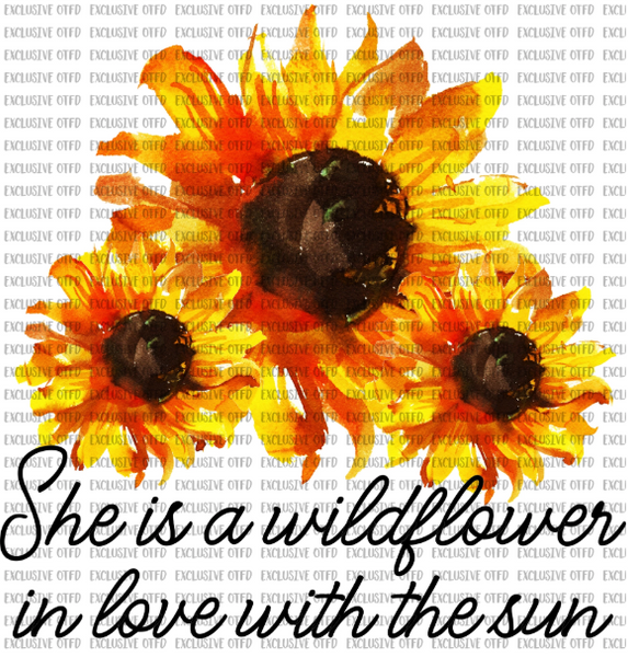 She is a Wildflower in Love with the Sun Sublimation Transfer