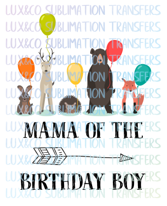 Mamma of the Birthday Boy Woodland Animals Sublimation Transfer