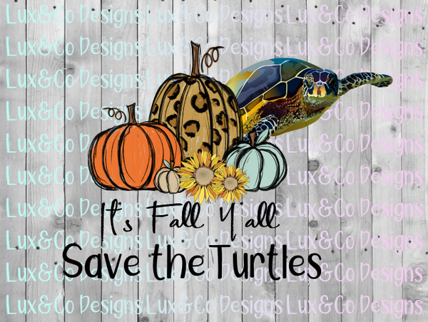 Its Fall Yall Pumpkin Sunflower Cheetah Save the Turtles Sublimation PNG Digital Design