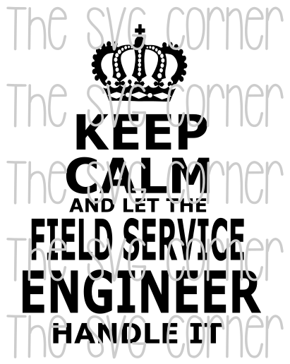 Keep Calm Field Service Engineer SVG File