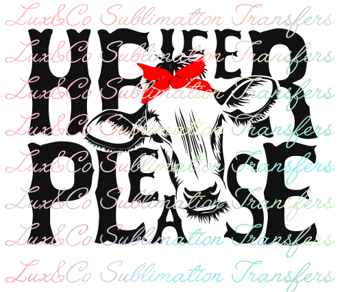 **SALE** Heifer Please Sublimation Transfer