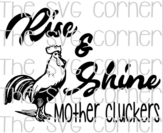 Rise and Shine Mother Cluckers SVG File