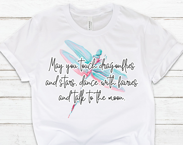 May You Touch Dragonflies Sublimation Transfer