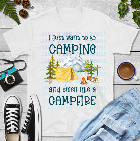 I Just Want to Go Camping and Smell Like a Campfire Tent Sublimation Transfer