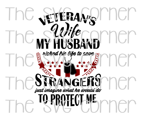 Veterans Wife My Husband Risked His Life SVG File