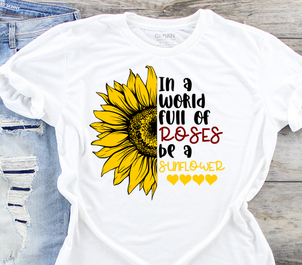 In a World Full of Roses be a Sunflower SVG Digital Design
