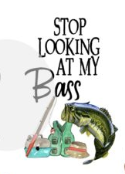 Stop Looking at my Bass Sublimation Transfer