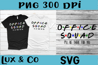 Office Squad Ill Be There for You SVG PNG Digital Design