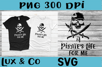 A Pirates Life for Me  SVG PNG Digital Design