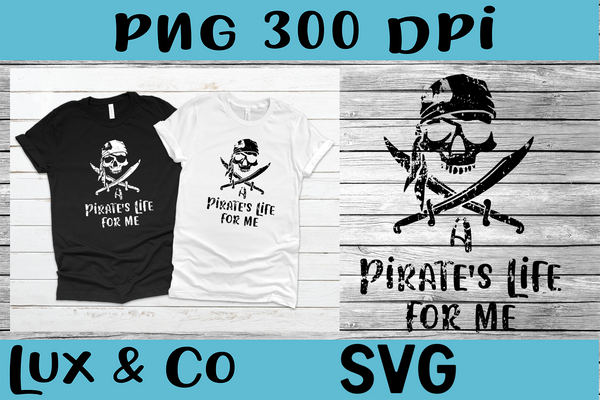 A Pirates Life for Me  SVG PNG Digital Design