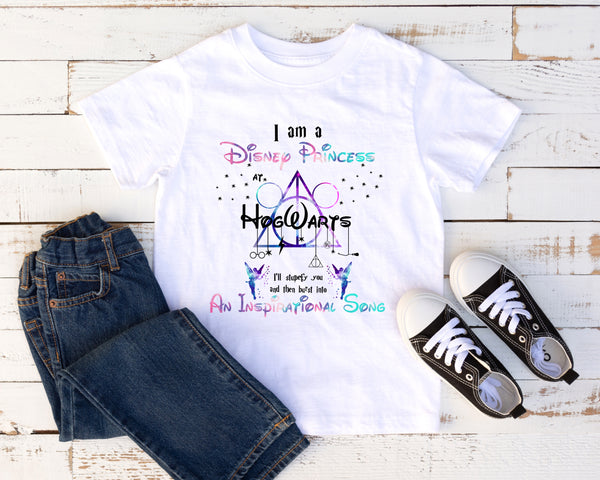 I am a Disney Princess at Hogwarts Ill stupefy you and then Burst into an Inspirational Song Sublimation Transfer