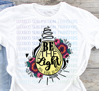 Be the Light you Wish to See Sublimation Transfer