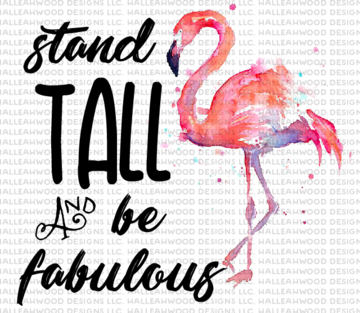 Stand Tall and be Fabulous  Sublimation Transfer