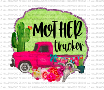 Mother Trucker Sublimation Transfer
