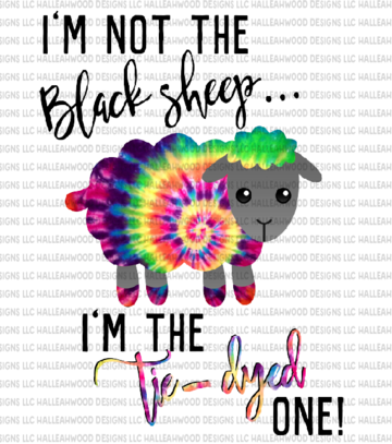 Im not the Black Sheep Im the tie dyed one Sublimation Transfer