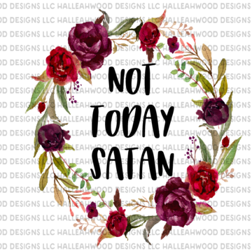 Not Today Satan Floral Sublimation Transfer