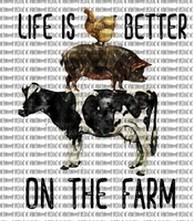 Life is Better on the Farm Sublimation Transfer