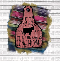 Ill Love you Till the Cows Come Home Brand Tag Sublimation Transfer