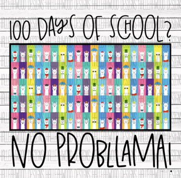 No Probllama Llama 100 Days of School Sublimation Transfer